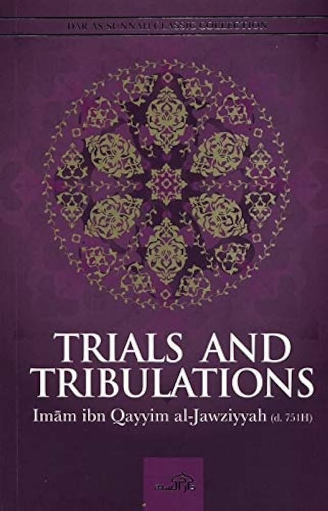 Trials And Tribulations - Imām Ibn Qayyim