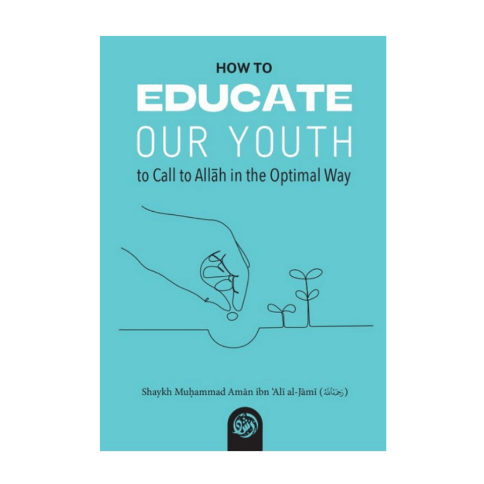 How to Educate our Youth to Call to Allah in the Optimal Way - Shaykh Muhammad Aman ibn Ali al-Jami