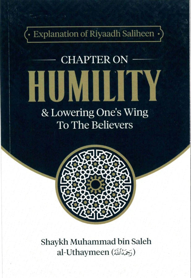 Explanation of Riyaadh Saliheen: Chapter on Humility & Lowering One's Wing to the Believers - Shaykh Muhammed bin Saleh al-Uthaymeen