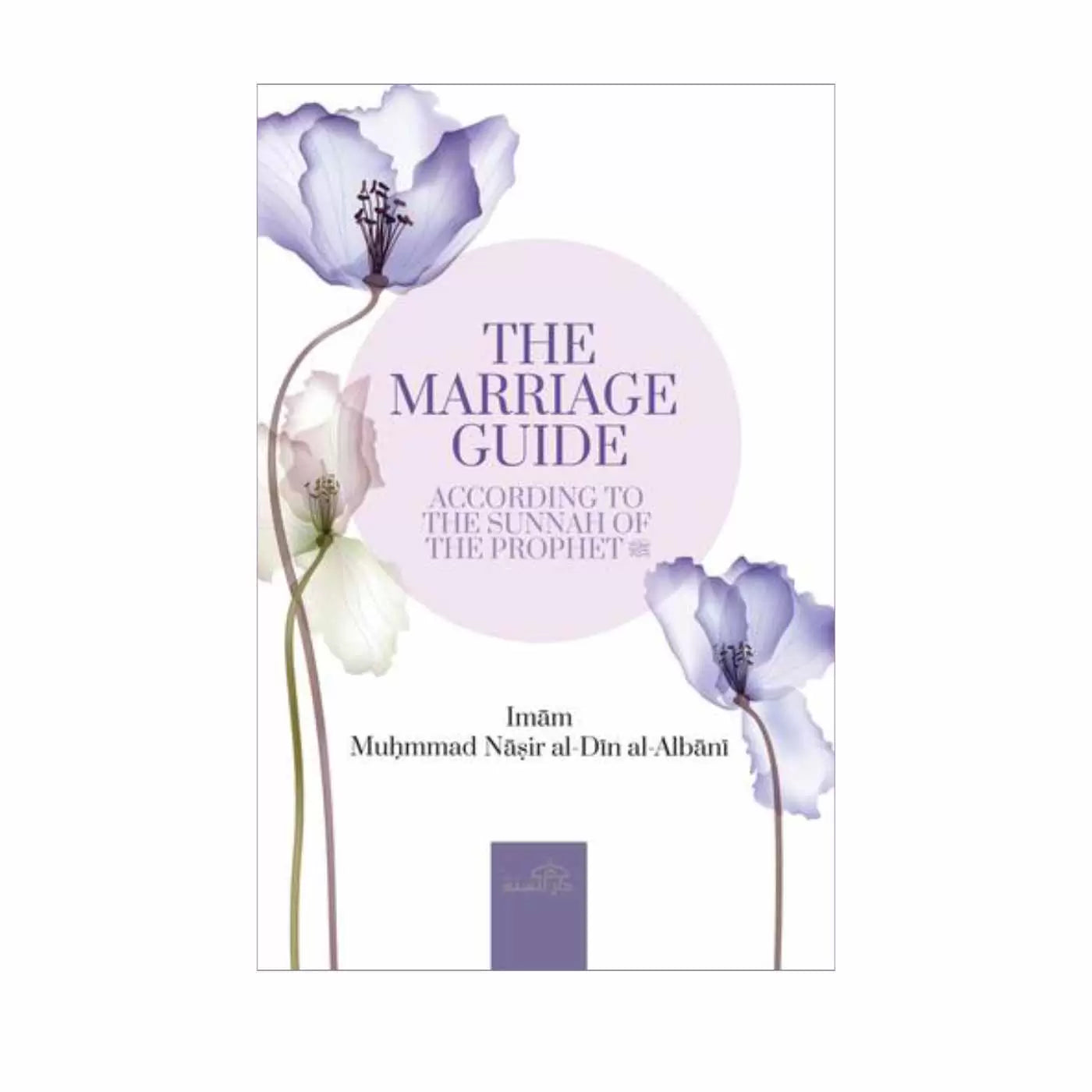 The Marriage Guide: According to The Sunnah Of The Prophet