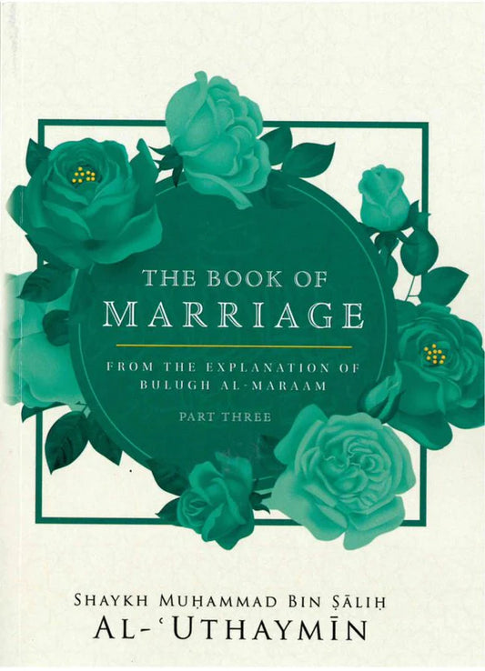 The Book Of Marriage From The Explanation Of Bulugh Al-Maraam Part 3 - Shaykh Muhammad Bin Salih Al-Uthaymin (Copy)