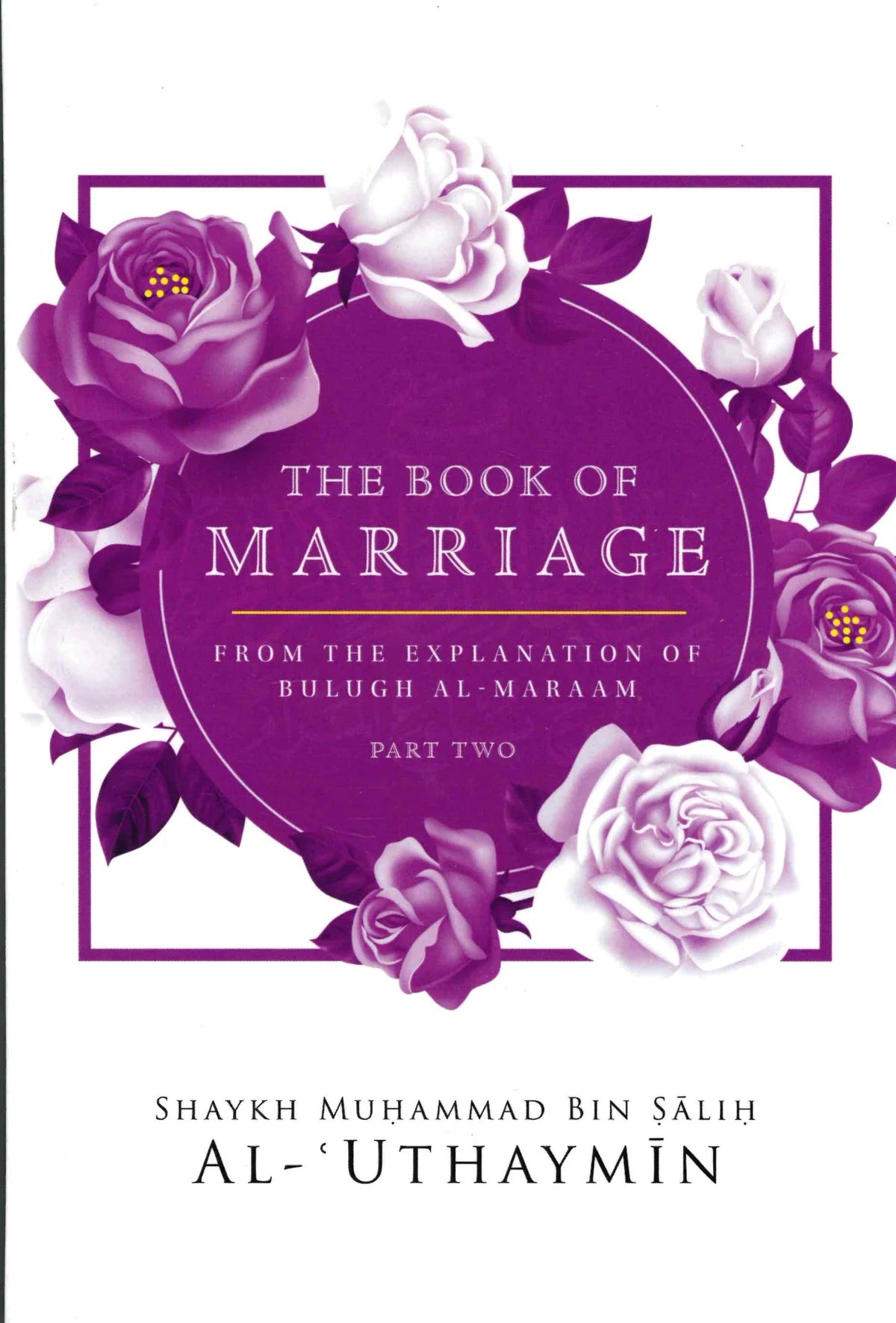 The Book Of Marriage From The Explanation Of Bulugh Al-Maraam Part 2 - Shaykh Muhammad Bin Salih Al-Uthaymin