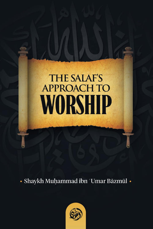 The Salaf's approach to Worship